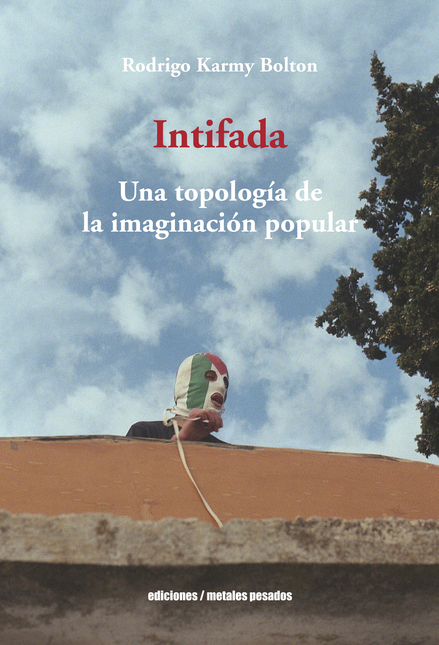 Portada de INTIFADA UNA TOPOLOGIA DE LA IMAGINACION POPULAR