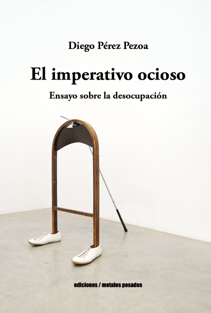 Portada de IMPERATIVO OCIOSO ENSAYO SOBRE LA DESOCUPACION, EL