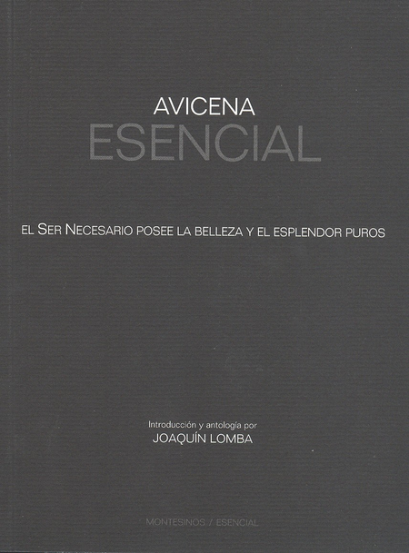 Portada de AVICENA ESENCIAL. EL SER NECESARIO POSEE LA BELLEZA Y EL ESPLENDOR PUROS