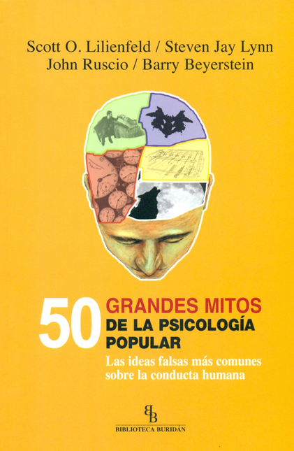 Portada de 50 GRANDES MITOS DE LA PSICOLOGIA POPULAR. LAS IDEAS FALSAS MAS COMUNES SOBRE LA CONDUCTA HUMANA