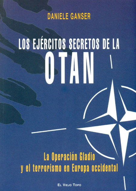 Portada de EJERCITOS SECRETOS DE LA OTAN. LA OPERACION GLADIO Y EL TERRORISMO EN EUROPA OCCIDENTAL, LOS