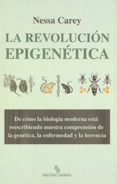 Portada de REVOLUCION EPIGENETICA DE COMO LA BIOLOGIA MODERNA ESTA REESCRIBIENDO NUERSTRA COMPRENSION DE LA GENETICA, LA