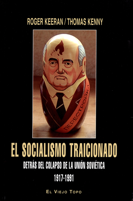 Portada de SOCIALISMO TRAICIONADO DETRAS DEL COLAPSO DE LA UNION SOVIETICA 1917-1991, EL