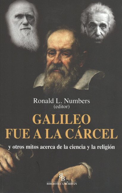 Portada de GALILEO FUE A LA CARCEL Y OTROS MITOS ACERCA DE LA CIENCIA Y LA RELIGION