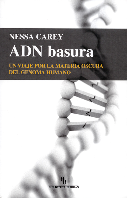 Portada de ADN BASURA. UN VIAJE POR LA MATERIA OSCURA DEL GENOMA HUMANO
