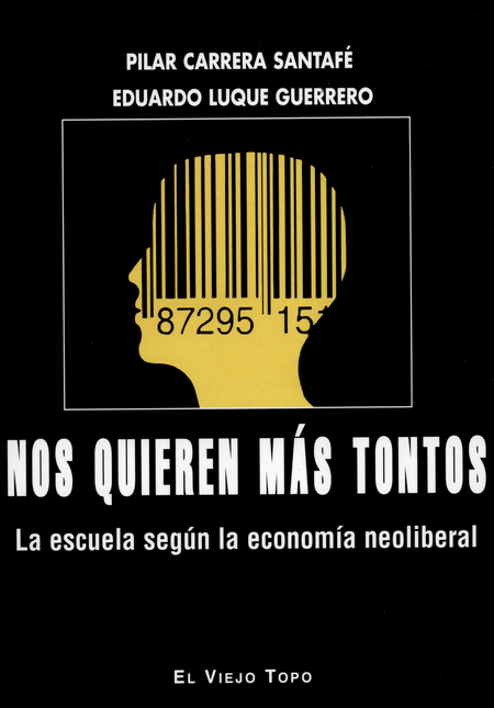 Portada de NOS QUIEREN MAS TONTOS. LA ESCUELA SEGUN LA ECONOMIA NEOLIBERAL