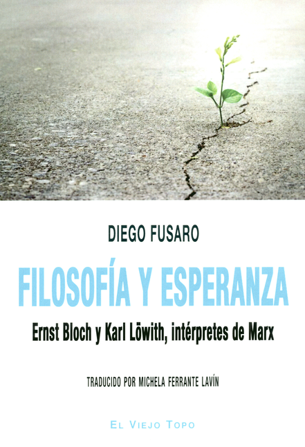 Portada de FILOSOFIA Y ESPERANZA ERNST BLOCH Y KARL LOWITH INTERPRETES DE MARX