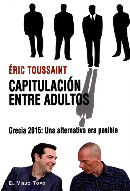Portada de CAPITULACION ENTRE ADULTOS GRECIA 2015 UNA ALTERNATIVA ERA POSIBLE