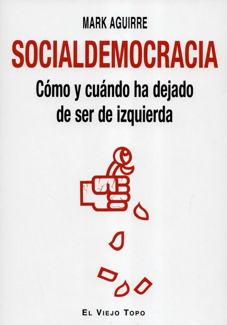 Portada de SOCIALDEMOCRACIA COMO Y CUANDO HA DEJADO DE SER DE IZQUIERDA