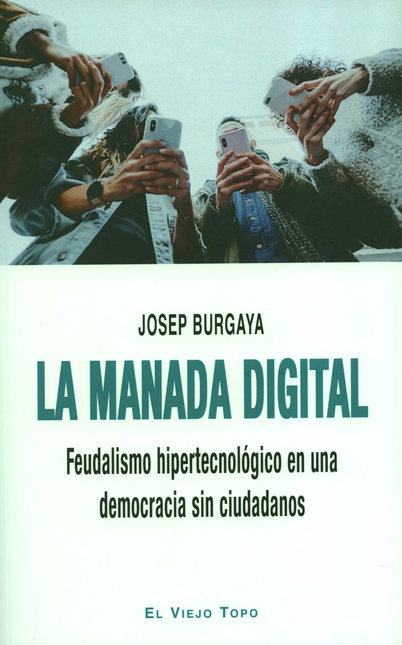 Portada de MANADA DIGITAL FEUDALISMO HIPERTECNOLOGICO EN UNA DEMOCRACIA SIN CIUDADANOS, LA