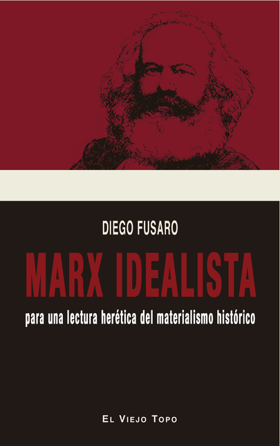 Portada de MARX IDEALISTA PARA UNA LECTURA HERETICA DEL MATERIALISMO HISTORICO