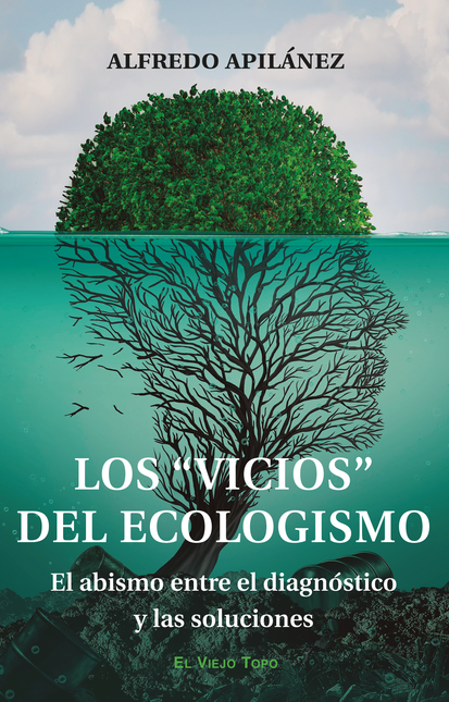Portada de VICIOS DEL ECOLOGISMO EL ABISMO ENTRE EL DIAGNOSTICO Y LAS SOLUCIONES, LOS