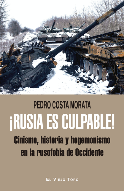 Portada de RUSIA ES CULPABLE CINISMO HISTERIA Y HEGEMONISMO EN LA RUSOFOBIA DE OCCIDENTE