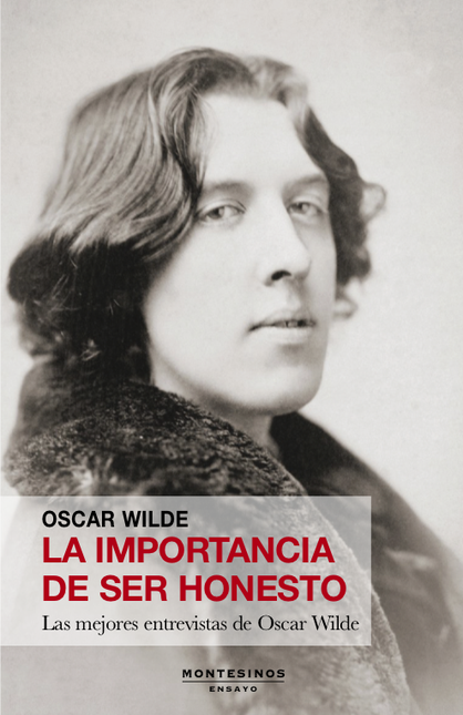 Portada de IMPORTANCIA DE SER HONESTO LAS MEJORES ENTREVISTAS DE OSCAR WILDE, LA