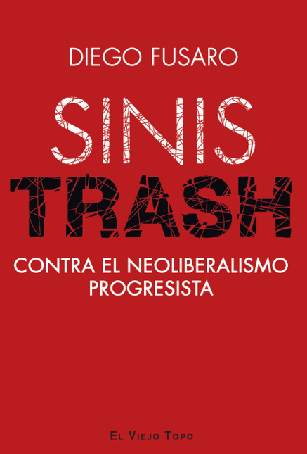 Portada de SINISTRASH CONTRA EL NEOLIBERALISMO PROGRESISTA de FUSARO, Diego