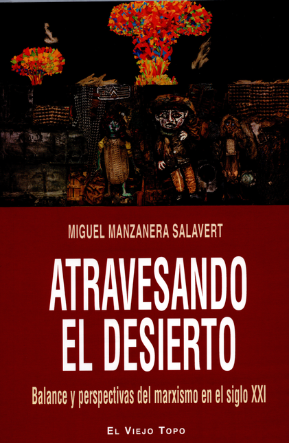Portada de ATRAVESANDO EL DESIERTO. BALANCE Y PERSPECTIVA DEL MARXISMO EN EL SIGLO XXI