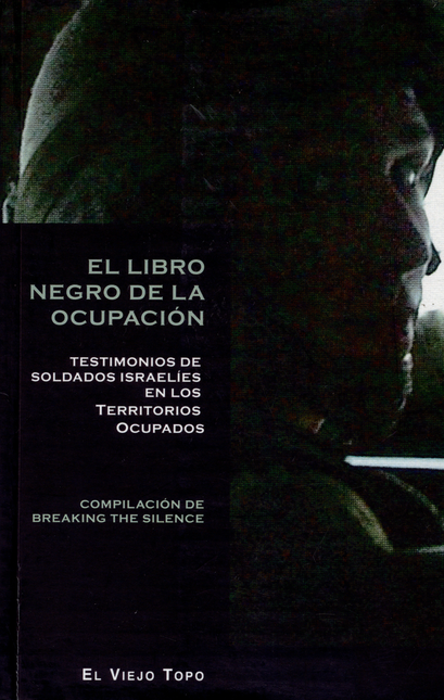 Portada de LIBRO NEGRO DE LA OCUPACION TESTIMONIOS DE SOLDADOS ISRAELIES EN LOS TERRITORIOS OCUPADOS, EL