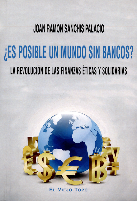 Portada de ES POSIBLE UN MUNDO SIN BANCOS LA REVOLUCION DE LAS FINANZAS ETICAS Y SOLIDARIAS