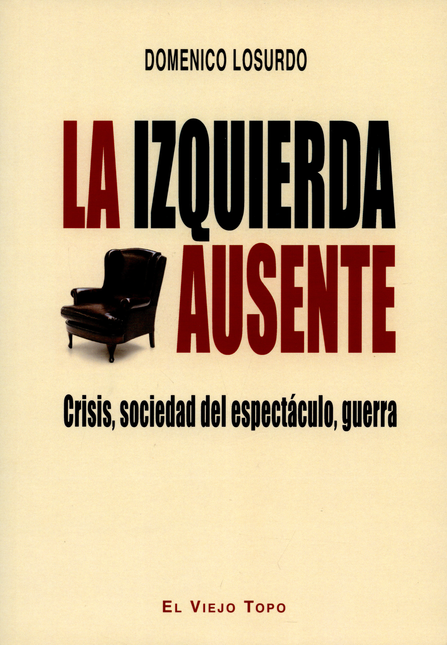 Portada de IZQUIERDA AUSENTE. CRISIS, SOCIEDAD DEL ESPECTACULO, GUERRA, LA