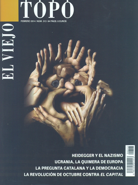 Portada de REV. EL VIEJO TOPO # 313 HEIDEGGER Y EL NAZISMO. UCRANIA LA QUIMERA DE EUROPA. LA PREGUNTA CATALANA.