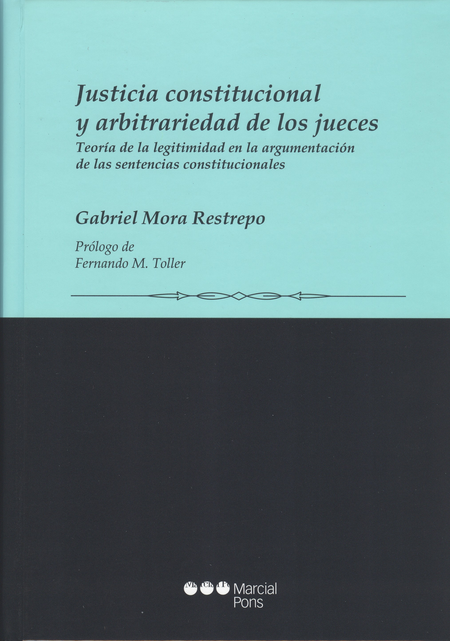 Portada de JUSTICIA CONSTITUCIONAL Y ARBITRARIEDAD DE LOS JUECES. TEORIA DE LA LEGITIMIDAD EN LA ARGUMENTACION