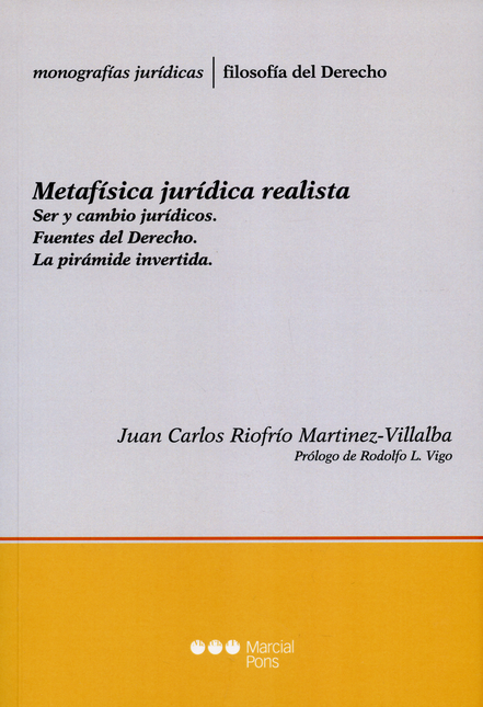 Portada de METAFISICA JURIDICA REALISTA. SER Y CAMBIO JURIDICOS. FUENTES DEL DERECHO. LA PIRAMIDE INVERTIDA