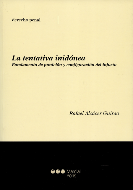 Portada de TENTATIVA INIDONEA FUNDAMENTO DE PUNICION Y CONFIGURACION DEL INJUSTO, LA