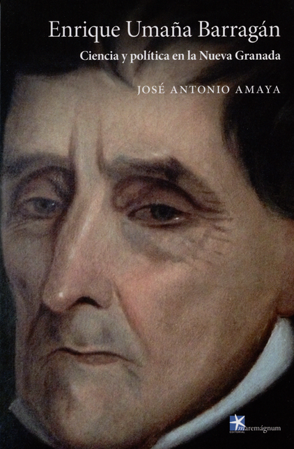 Portada de ENRIQUE UMAÑA BARRAGAN. CIENCIA Y POLITICA EN LA NUEVA GRANADA