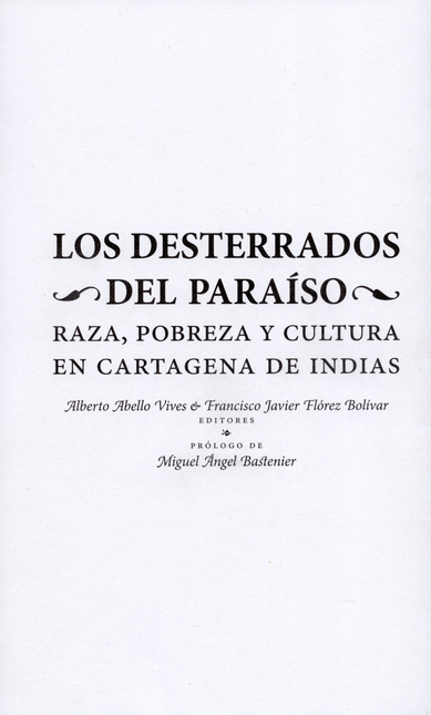Portada de DESTERRADOS DEL PARAISO. RAZA, POBREZA Y CULTURA EN CARTAGENA DE INDIAS, LOS