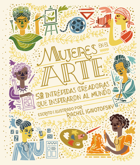 Portada de MUJERES EN EL ARTE 50 INTREPIAS CREADORAS QUE INSPIRARON AL MUNDO