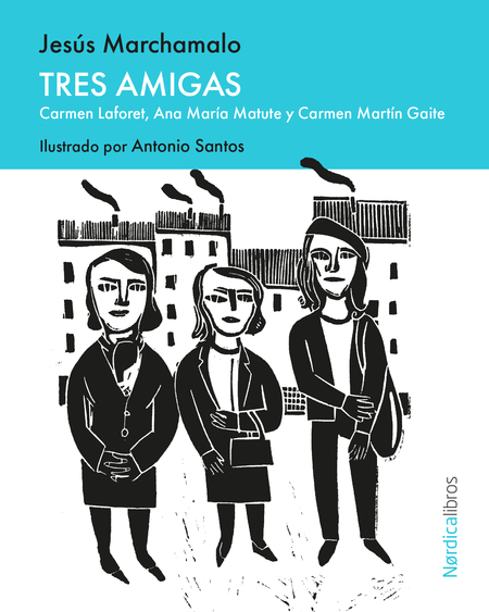 Portada de TRES AMIGAS CARMEN LAFORET ANA MARIA MATUTE Y CARMEN MARTIN GAITE