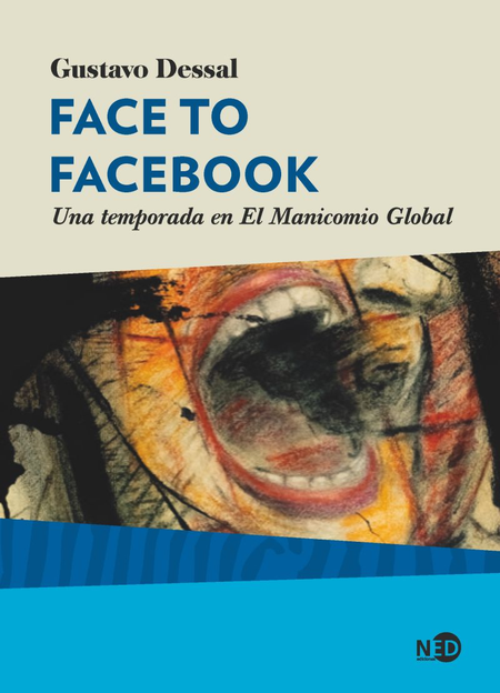 Portada de FACE TO FACEBOOK UNA TEMPORADA EN EL MANICOMIO GLOBAL