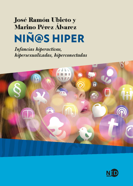 Portada de NIÑ@S HIPER INFANCIAS HIPERACTIVAS HIPERSEXUALIZADAS HIPERCONECTADAS