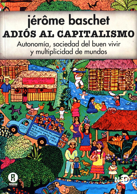 Portada de ADIOS AL CAPITALISMO AUTONOMIA SOCIEDAD DEL BUEN VIVIR Y MULTIPLICIDAD DE MUNDOS