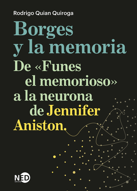 Portada de BORGES Y LA MEMORIA (2ª ED) DE FUNES EL MEMORIOSO A LA NEURONA DE JENNIFER ANISTON