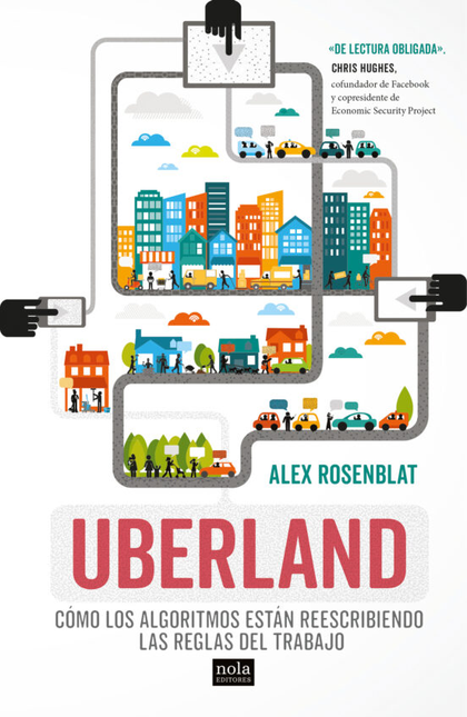 Portada de UBERLAND COMO LOS ALGORITMOS ESTAN REESCRIBIENDO LAS REGLAS DEL TRABAJO