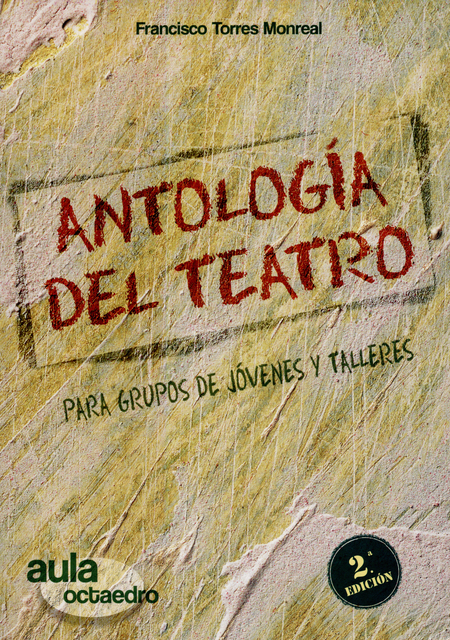 Portada de ANTOLOGIA DEL TEATRO (2ª ED) PARA GRUPOS DE JOVENES Y TALLERES