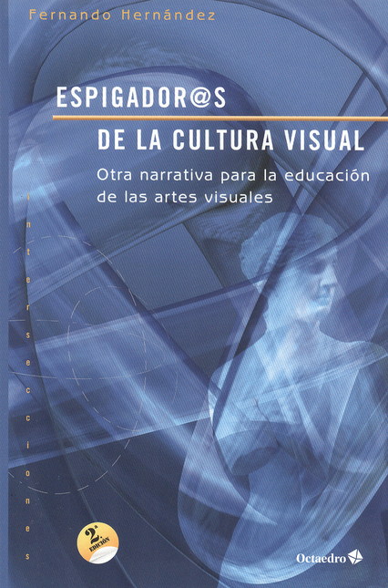 Portada de ESPIGADOR@S DE LA CULTURA VISUAL (2ª ED) OTRA NARRATIVA PARA LA EDUCACION DE LAS ARTES VISUALES