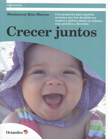 Portada de CRECER JUNTOS. UNA PROPUESTA PARA AQUELLAS PERSONAS QUE HAN DECIDIDO SER MADRES Y PADRES