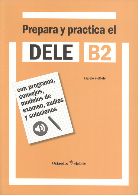 Portada de PREPARA Y PRACTICA EL DELE B2 (INCLUYE CD) de VARIOS, Autores