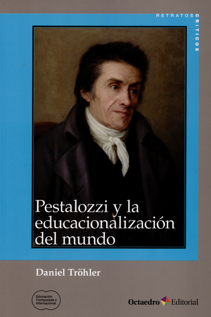 Portada de PESTALOZZI Y LA EDUCACIONALIZACION DEL MUNDO