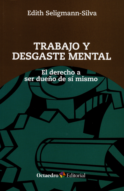 Portada de TRABAJO Y DESGASTE MENTAL. EL DERECHO A SER DUEÑO DE SI MISMO