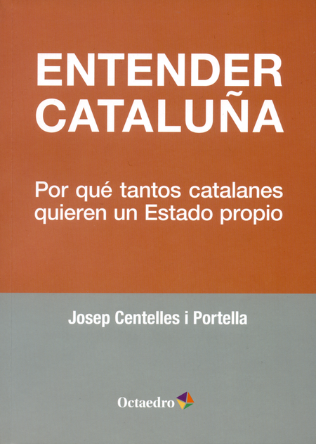 Portada de ENTENDER CATALUÑA. POR QUE TANTOS CATALANES QUIEREN UN ESTADO PROPIO