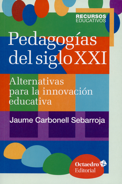 Portada de PEDAGOGIAS DEL SIGLO XXI (6ªREIMP/2017). ALTERNATIVAS PARA LA INNOVACION EDUCATIVA