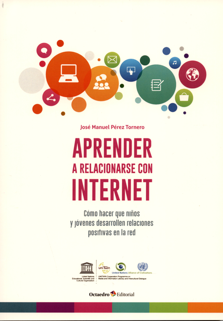 Portada de APRENDER A RELACIONARSE CON INTERNET COMO HACER QUE NIÑOS Y JOVENES DESARROLLEN RELACIONES POSITIVAS EN LA RED