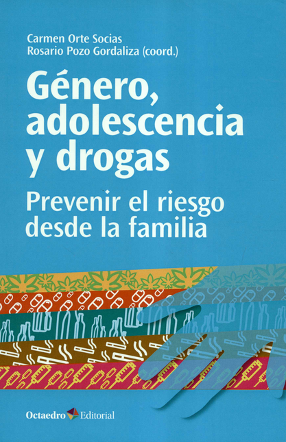 Portada de GENERO ADOLESCENCIA Y DROGAS PREVENIR EL RIESGO DESDE LA FAMILIA