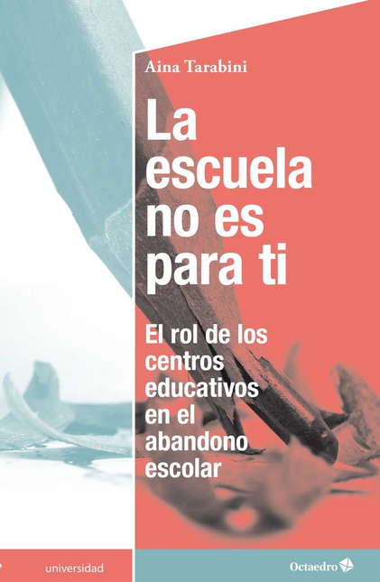 Portada de ESCUELA NO ES PARA TI EL ROL DE LOS CENTROS EDUCATIVOS EN EL ABANDONO ESCOLAR, LA