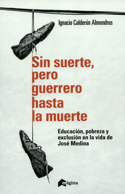 Portada de SIN SUERTE PERO GUERRERO HASTA LA MUERTE. EDUCACION, POBREZA Y EXCLUSION