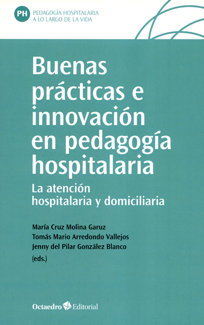 Portada de BUENAS PRACTICAS E INNOVACION EN PEDAGOGIA HOSPITALARIA LA ATENCION HOSPITALARIA Y DOMICILIARIA