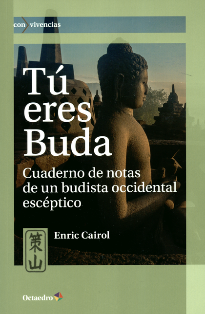 Portada de TU ERES BUDA CUADERNO DE NOTAS DE UN BUDISTA OCCIDENTAL ESCEPTICO